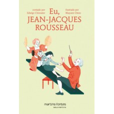 Eu, Jean-jacques Rousseau: Coleção Pequeno Filósofo