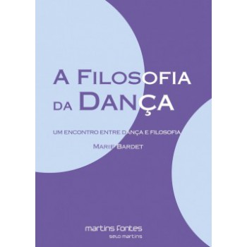 A Filosofia Da Dança: Um Encontro Entre Dança E Filosofia