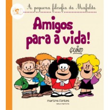 Amigos Para A Vida!: A Pequena Filosofia Da Mafalda