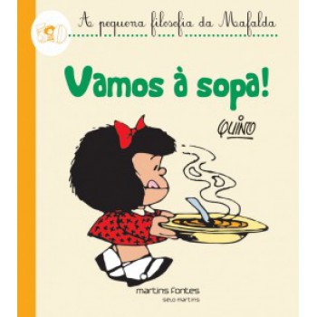 Vamos à Sopa!: A Pequena Filosofia Da Mafalda