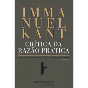 Crítica Da Razão Prática: Tradução, Introdução E Notas De Valerio Rohden