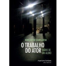 O Trabalho Do Ator: Diário De Um Aluno