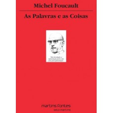 As Palavras E As Coisas: Uma Arqueologia Das Ciências Humanas