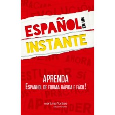 Español En Un Instante: Aprenda Espanhol De Forma Rápida E Fácil!