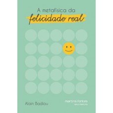 A Metafísica Da Felicidade Real