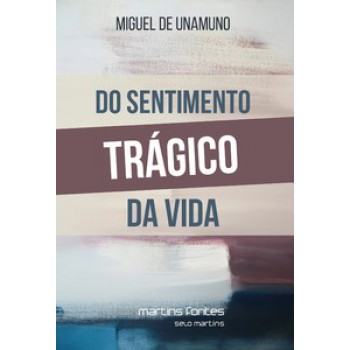 Do Sentimento Trágico Da Vida: Nos Homens E Nos Povos