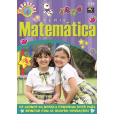 Carrossel - Série Matemática - Volume 4: Os Alunos Da Novela Convidam Você Para Brincar Com As Quatro Operações