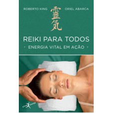 Reiki Para Todos: Energia Vital Em Ação (edição De Bolso): Energia Vital Em Ação