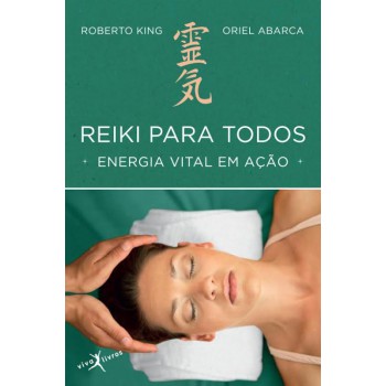 Reiki Para Todos: Energia Vital Em Ação (edição De Bolso): Energia Vital Em Ação