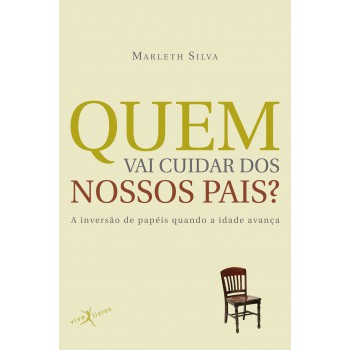 Quem Vai Cuidar Dos Nossos Pais? (edição De Bolso)