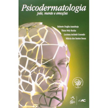 Psicodermatologia: Pele, Mente E Emoções