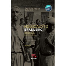 Holocausto Brasileiro: Genocídio: 60 Mil Mortos No Maior Hospício Do Brasil