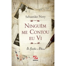 Ninguém Me Contou, Eu Vi: De Getúlio A Dilma