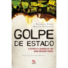 Golpe De Estado: O Espírito E A Herança De 1964 Ainda Ameaçam O Brasil