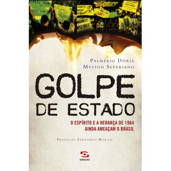 Golpe De Estado: O Espírito E A Herança De 1964 Ainda Ameaçam O Brasil