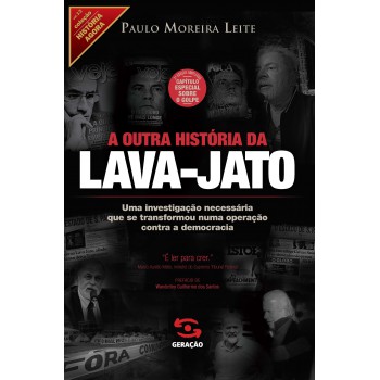 A Outra História Da Lava-jato: 2ª Edição Ampliada Com Capítulo Especial Sobre O Golpe