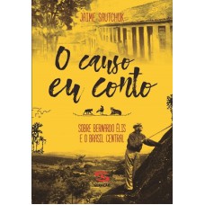 O Causo Eu Conto: Sobre Bernardo élis E O Brasil Central