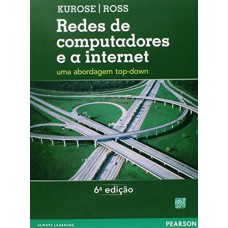 Redes De Computadores E A Internet: Uma Abordagem Top-down