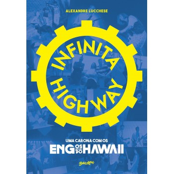 Infinita Highway: Uma carona com os Engenheiros do Hawaii