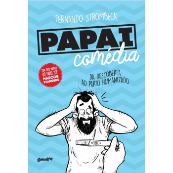 Papai comédia: Da descoberta ao parto humanizado