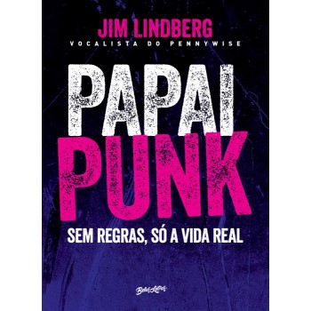 Papai punk: Sem regras, só a vida real