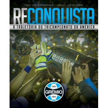 Reconquista: a trajetória do tricampeonato da américa