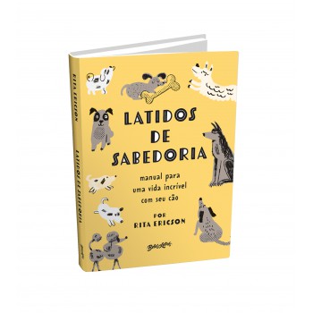 Latidos de sabedoria: Manual para uma vida incrível com seu cão