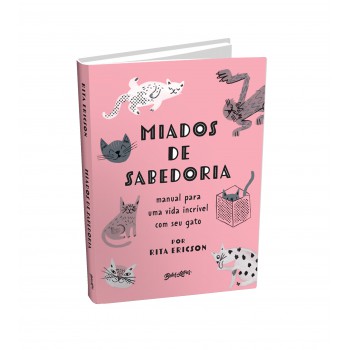 Miados De Sabedoria: Manual Para Uma Vida Incrível Com Seu Gato