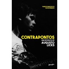 Contrapontos: Uma Biografia De Augusto Licks