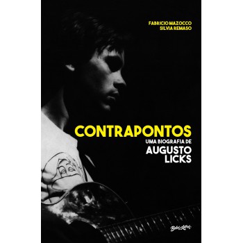 Contrapontos: Uma Biografia De Augusto Licks