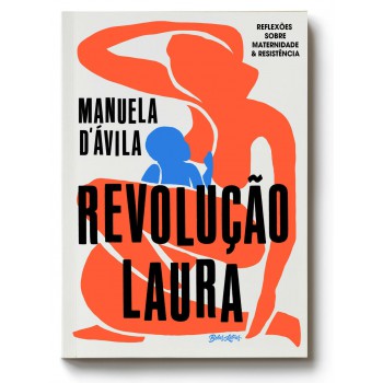 Revolução Laura: Reflexões Sobre Maternidade E Resistência