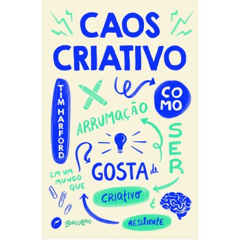 Caos criativo: Como ser criativo e resiliente em um mundo que gosta de arrumação