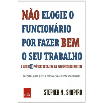 Não Elogie O Funcionário Por Fazer Bem O Seu Trabalho