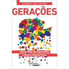 GERAÇÕES: ENCONTROS, DESENCONTROS E NOVAS PERSPECTIVAS