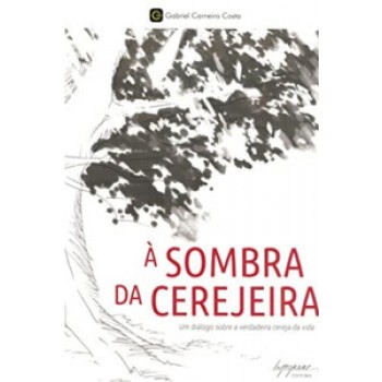 À SOMBRA DA CEREJEIRA: UM DIÁLOGO SOBRE A VERDADEIRA CEREJA DA VIDA