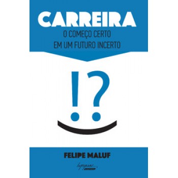 CARREIRA: O COMEÇO CERTO EM UM FUTURO INCERTO