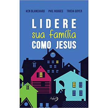 Lidere Sua Familia Como Jesus