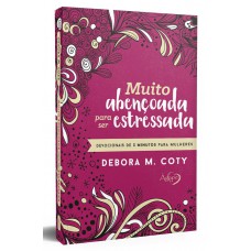 Muito Abençoada Para Ser Estressada: Devocionais De 3 Minutos Para Mulheres