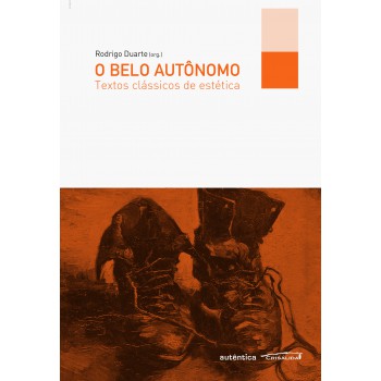 O Belo Autônomo - Textos Clássicos De Estética