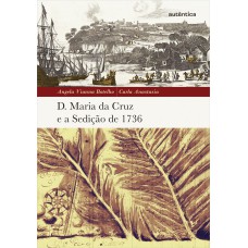 D. Maria Da Cruz E A Sedição De 1736