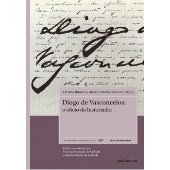 Diogo De Vasconcelos: O Ofício Do Historiador