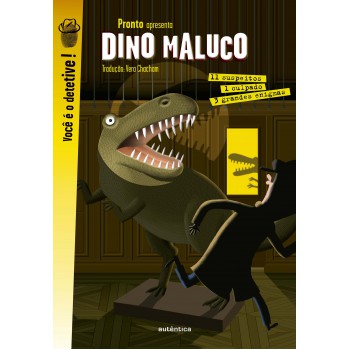 Dino Maluco: 3 Grandes Investigações