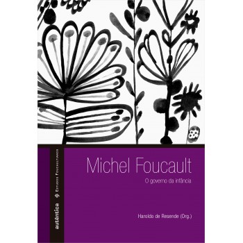 Michel Foucault: O Governo Da Infância