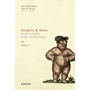 Gregório De Matos - Vol. 2: Poemas Atribuídos. Códice Asensio-cunha