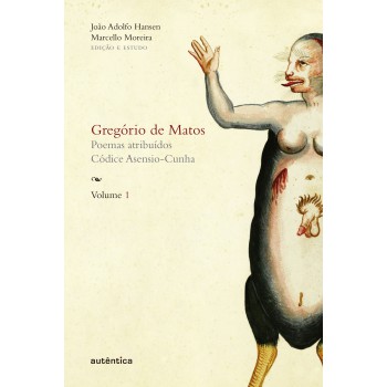 Gregório De Matos - Vol. 1: Poemas Atribuídos. Códice Asensio-cunha