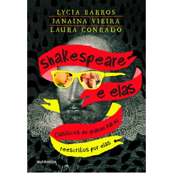 Shakespeare E Elas: Clássicos Do Grande Bardo Reescritos Por Elas