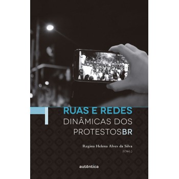 Ruas E Redes: Dinâmicas Dos Protestos Br