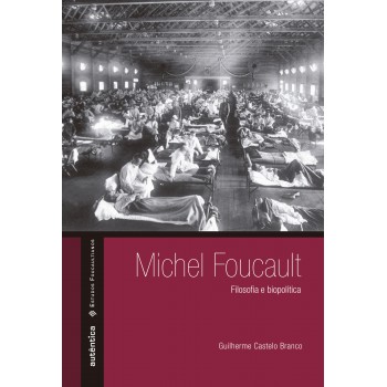 Michel Foucault: Filosofia E Biopolítica