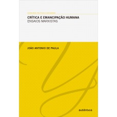 Crítica E Emancipação Humana: Ensaios Marxistas