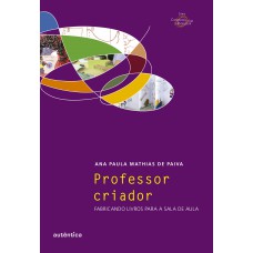 Professor Criador: Fabricando Livros Para A Sala De Aula